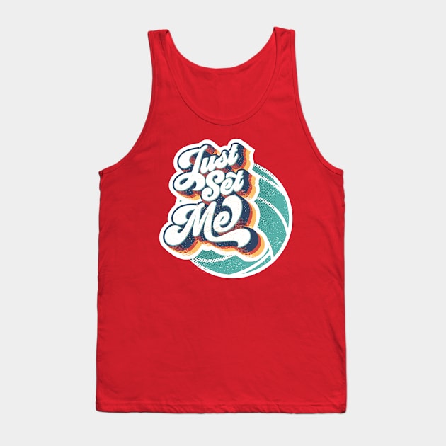 Just Set Me | Retro Volleyball Design Tank Top by Volleyball Merch